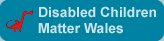 Disabled Children Matter Wales